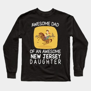 Daddy And Daughter Riding Horse Happy Father Day Awesome Dad Of An Awesome New Jersey Daughter Long Sleeve T-Shirt